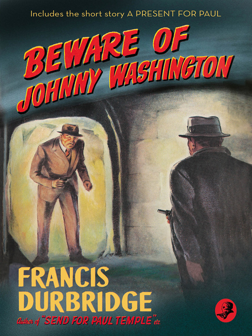 Title details for Beware of Johnny Washington by Francis Durbridge - Available